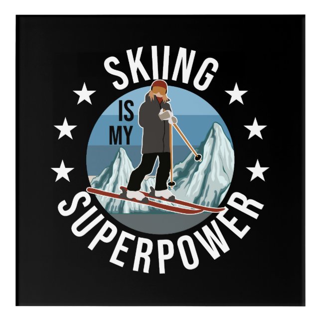 Skiing Is My Superpower Acrylic Print (Front)