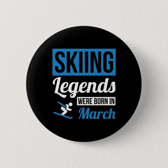 Skiing Legends Were Born In March - Birthday Gift  Button (Front)
