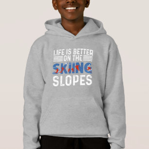 Skiing, Life Is Better On The Slopes Hoodie