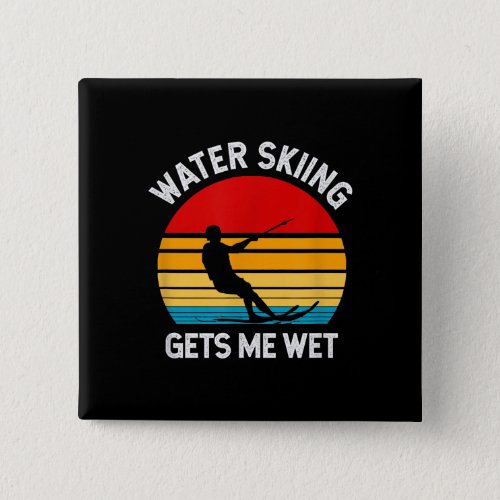 Skiing Lover  Funny Water Skiing Gets Me Wet Button