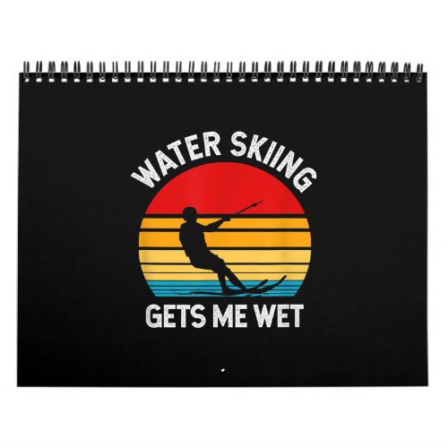 Skiing Lover  Funny Water Skiing Gets Me Wet Calendar