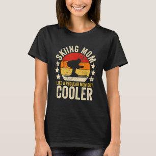 Skiing Mom Like A Regular Mom But Cooler Mother's T-Shirt