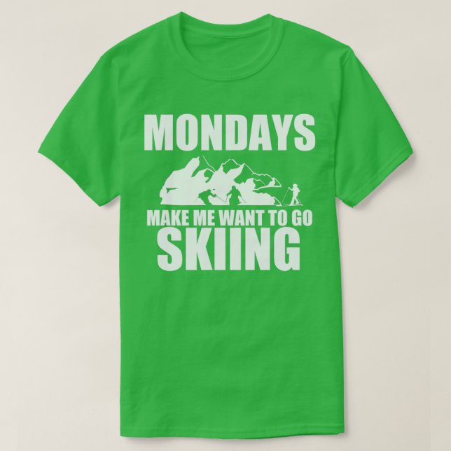 Skiing Monday Ski Slope Funny Saying Skier Gift T-Shirt (Design Front)
