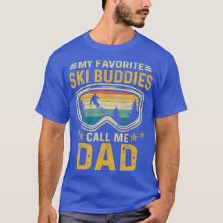 Skiing My Favorite Ski Buddies Call Me Dad Day T-Shirt
