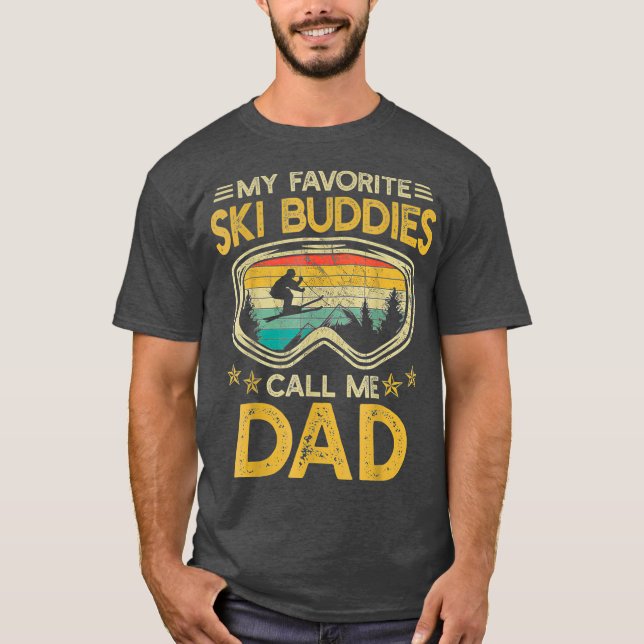 Skiing My Favorite Ski Buddies Call Me Dad T-Shirt (Front)