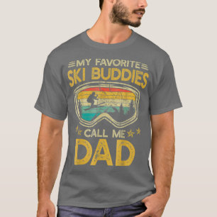 Skiing My Favorite Ski Buddies Call Me Dad T-Shirt