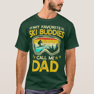 Skiing My Favorite Ski Buddies Call Me Dad T-Shirt