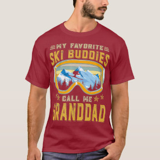 Skiing  My Favorite Ski Buddies Call Me Granddad T-Shirt