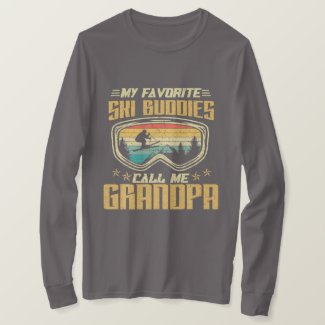 Skiing - My Favorite Ski Buddies Call Me Grandpa T-Shirt