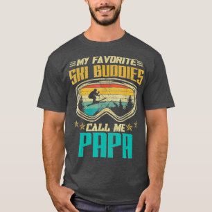 Skiing My Favorite Ski Buddies Call Me Papa T-Shirt
