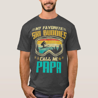 Skiing My Favorite Ski Buddies Call Me Papa T-Shirt