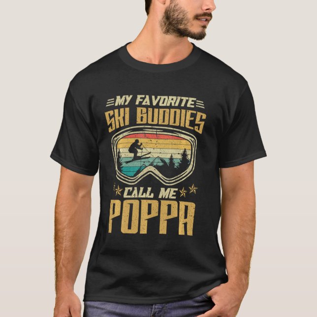 Skiing - My Favorite Ski Buddies Call Me Poppa T-Shirt (Front)
