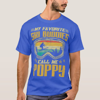 Skiing My Favorite Ski Buddies Call Me Poppy T-Shirt