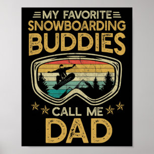 Skiing - My Favorite Snowboarding Buddies Call Me Poster