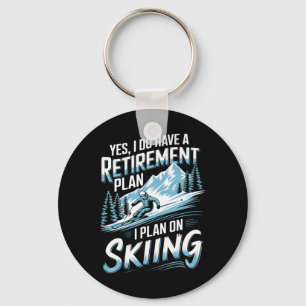 Skiing Retirement Plan Humor Design Skier Funny Sk Keychain