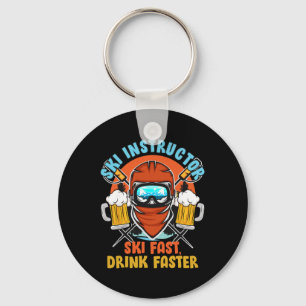Skiing Ski Instructor Ski Fast Drink Faster Ski In Keychain