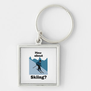 Skiing Skier How About Skiing Ski Keychain