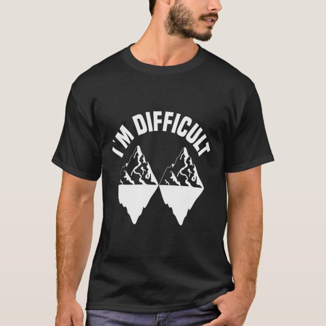 Skiing Skier Snowboard Snowboarder I'm Difficult S T-Shirt (Front)