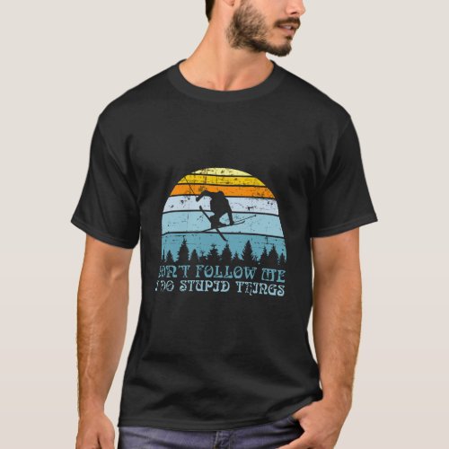 Skiing Snowy Snowboard Adventure DonT Follow Me S T_Shirt