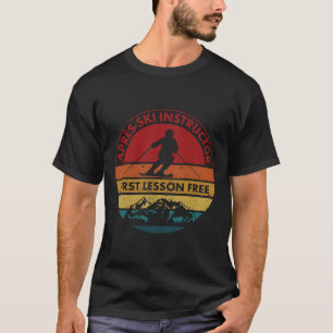 Skiing Trip Skier Apres Ski Instructor First Lesso T-Shirt