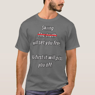 Skiing Will Set You Free Funny Snow Skiing T-Shirt
