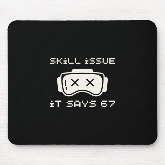 Skill Issue It Says 67 67 Number 67 Six Seven Meme Mouse Pad (Front)