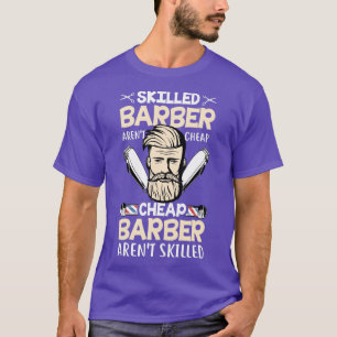 Skilled Barber Arenx27t Cheap Cheap Barber Arenx27 T-Shirt