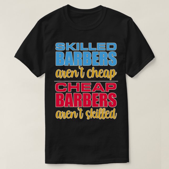 Skilled Barbers Arenx27t Cheap Cheap Barbers Arenx T-Shirt (Design Front)