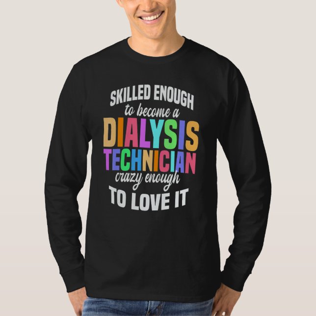 Skilled Enough Dialysis Tech Nephrology Dialysis T T-Shirt (Front)
