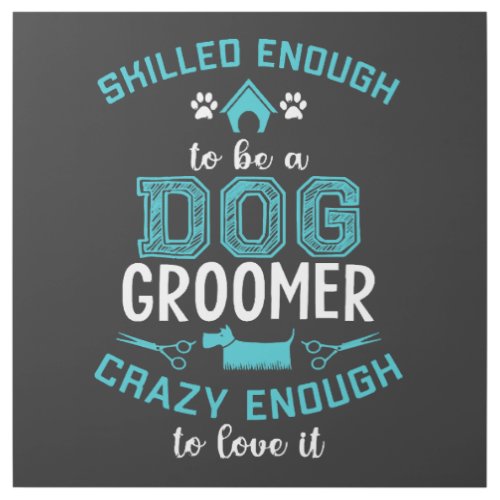 SKILLED ENOUGH To BE DOG GROOMER Gallery Wrap