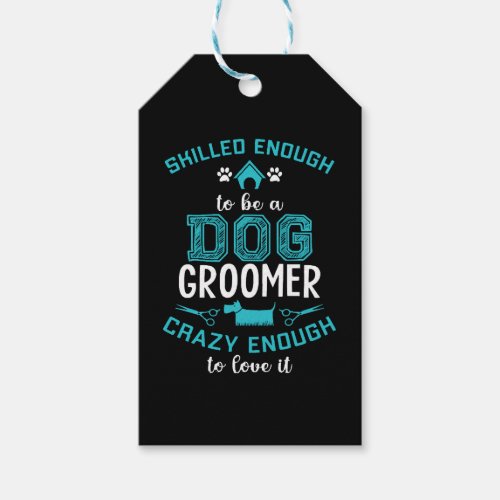 SKILLED ENOUGH To BE DOG GROOMER Gift Tags