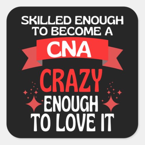 Skilled Enough To Become A CNA Nurse Square Sticker