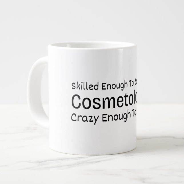 Skilled Enough To Become a Cosmetologist Crazy Giant Coffee Mug (Front Left)