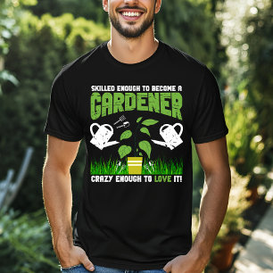 Skilled Enough to Become a Gardener Design T-Shirt