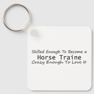 Skilled Enough To Become a Horse Trainer Crazy Keychain