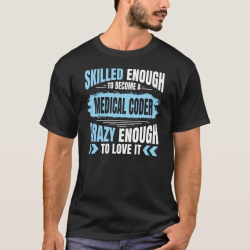 Skilled Enough To Become A Medical Coder T_Shirt