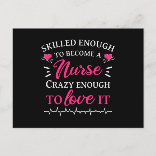 Skilled enough to become a nurse crazy to love it postcard