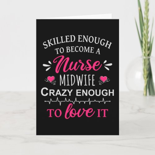 Skilled enough to become a Nurse Midwife Card