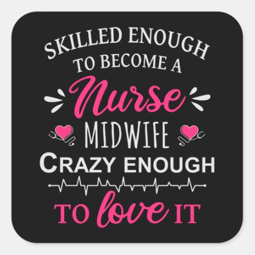 Skilled enough to become a Nurse Midwife Square Sticker