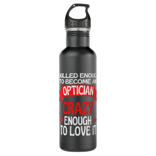 Skilled Enough To Become A Optician Stainless Steel Water Bottle