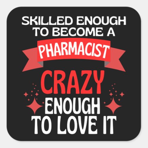 Skilled Enough To Become A Pharmacist Square Sticker