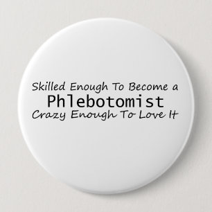 Skilled Enough To Become a Phlebotomist Crazy Button