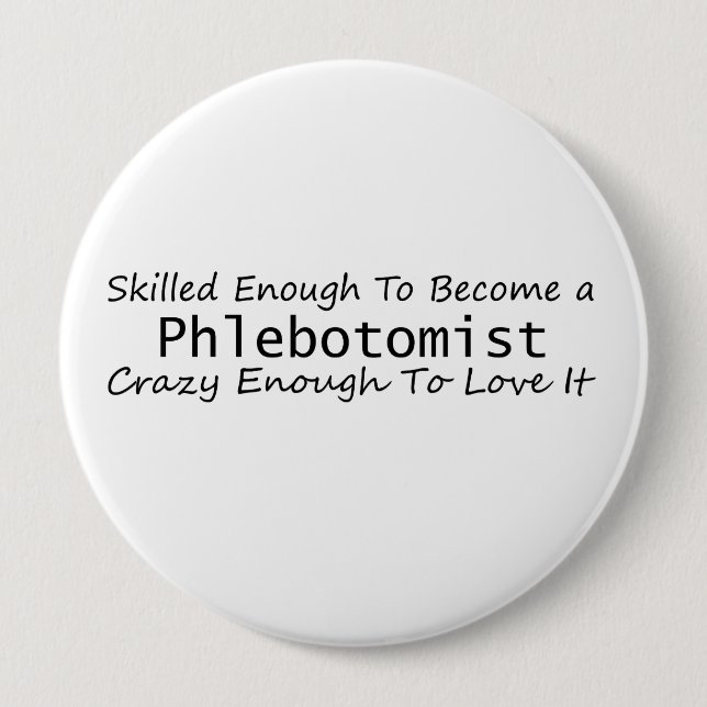 Skilled Enough To Become a Phlebotomist Crazy Button (Front)