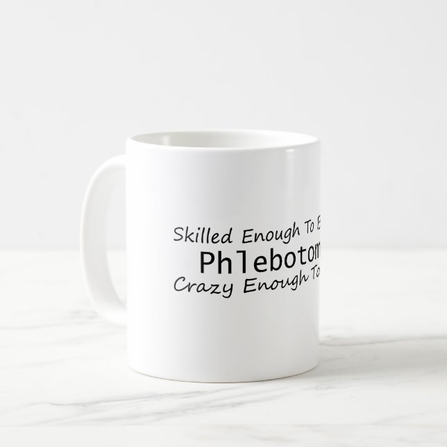Skilled Enough To Become a Phlebotomist Crazy Coffee Mug (Front Left)