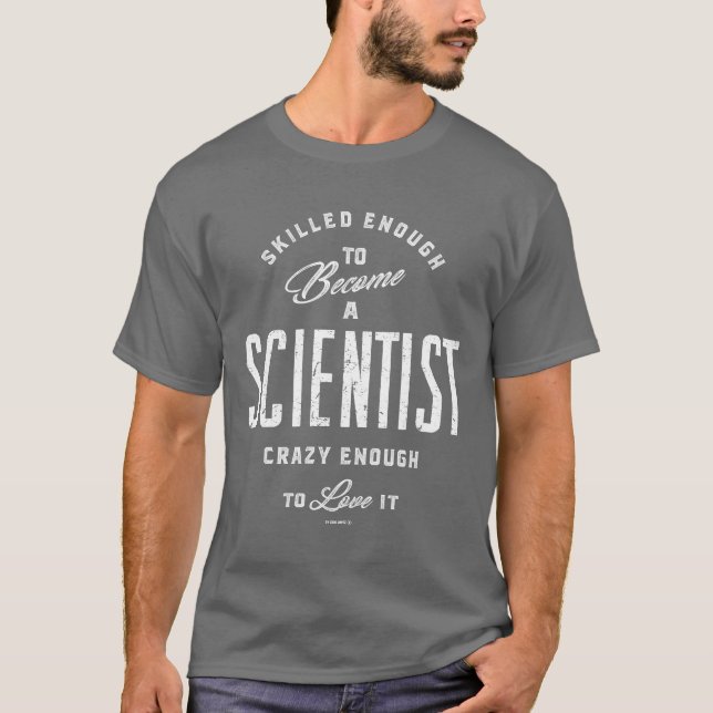 Skilled Enough To Become a Scientist T-Shirt (Front)