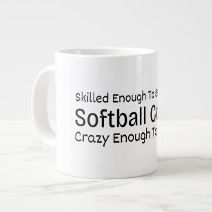 Skilled Enough To Become a Softball Coach Crazy Giant Coffee Mug