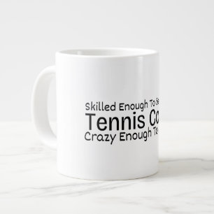 Skilled Enough To Become a Tennis Coach Crazy Giant Coffee Mug