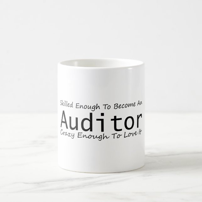 Skilled Enough To Become An Auditor Crazy Enough Coffee Mug (Center)