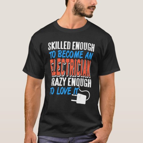 Skilled Enough To Become An Electrician Cool Retro T_Shirt