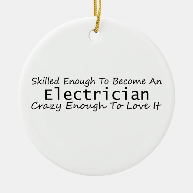 Skilled Enough To Become An Electrician Crazy Ceramic Ornament (Front)